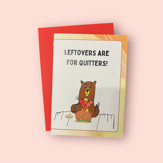 Leftovers are for quitters!